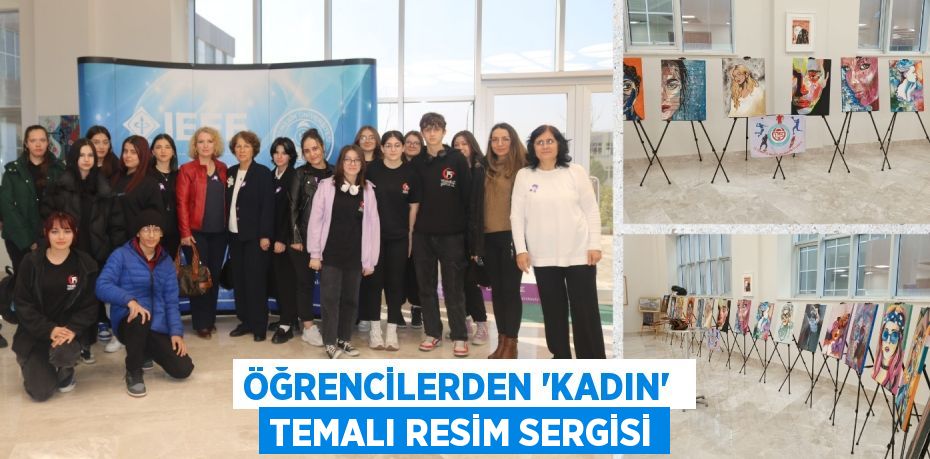 ÖĞRENCİLERDEN ‘KADIN'  TEMALI RESİM SERGİSİ