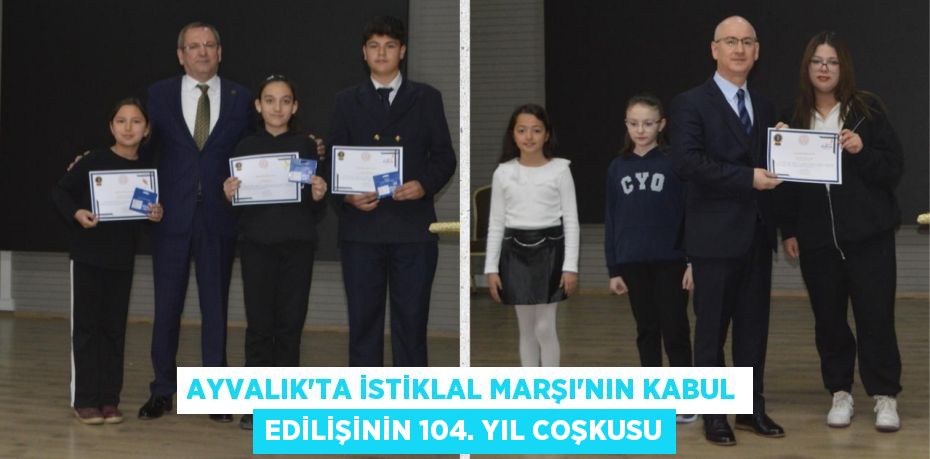 AYVALIK’TA İSTİKLAL MARŞI’NIN KABUL EDİLİŞİNİN 104. YIL COŞKUSU