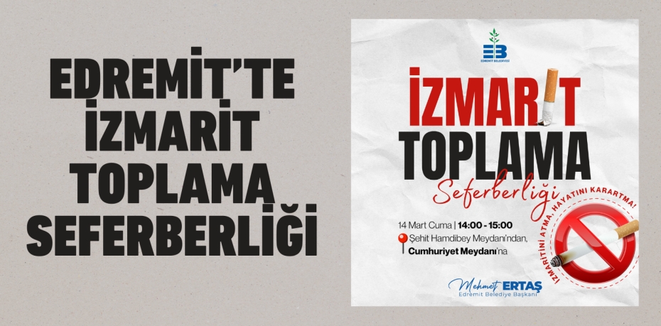 EDREMİT’TE İZMARİT TOPLAMA SEFERBERLİĞİ