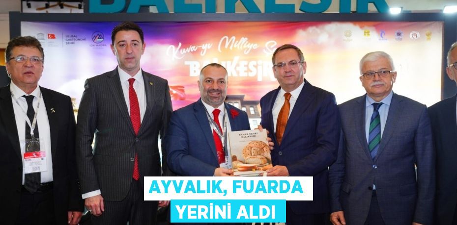 AYVALIK, FUARDA YERİNİ ALDI