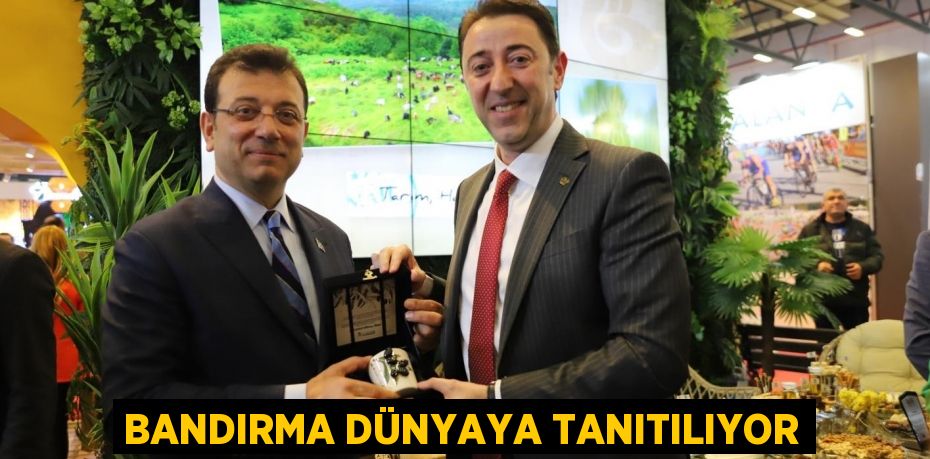 BANDIRMA DÜNYAYA TANITILIYOR