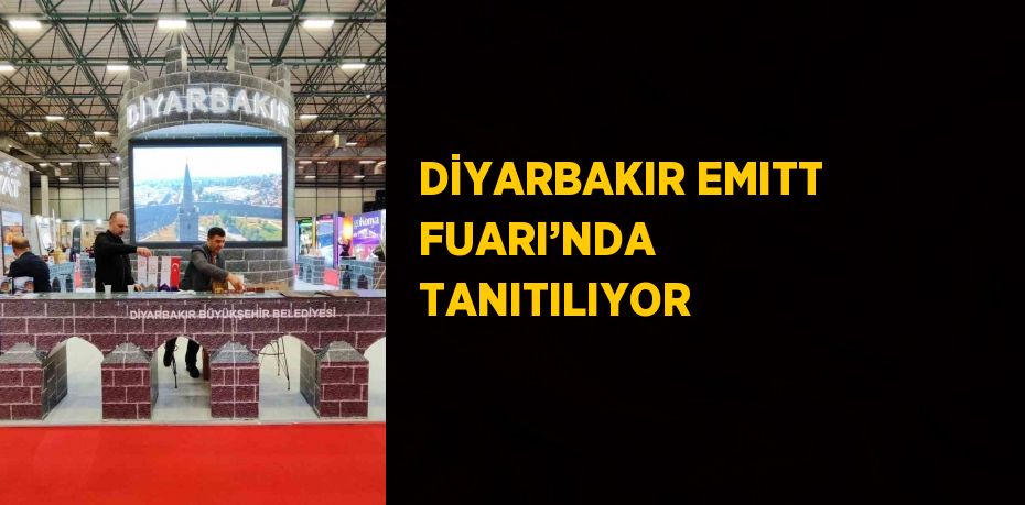 DİYARBAKIR EMITT FUARI’NDA TANITILIYOR