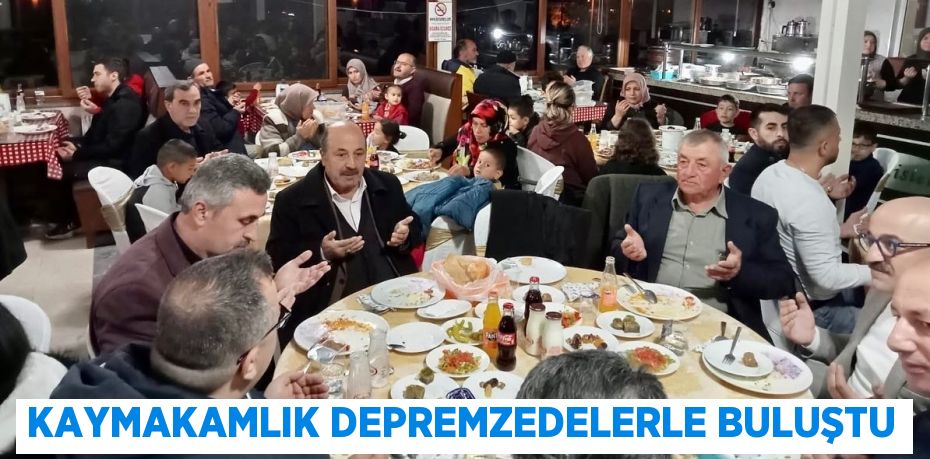 KAYMAKAMLIK DEPREMZEDELERLE BULUŞTU