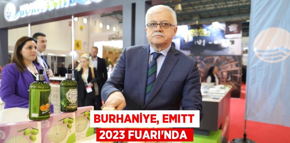 BURHANİYE, EMITT 2023 FUARI’NDA