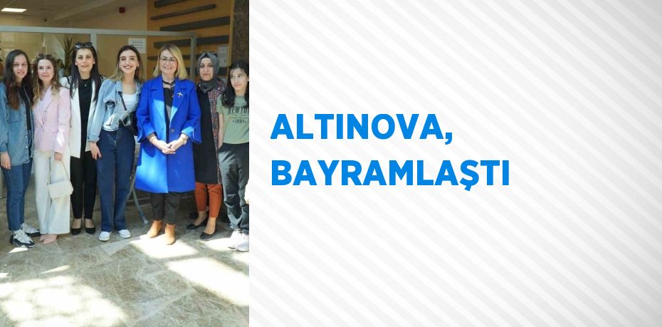 ALTINOVA, BAYRAMLAŞTI