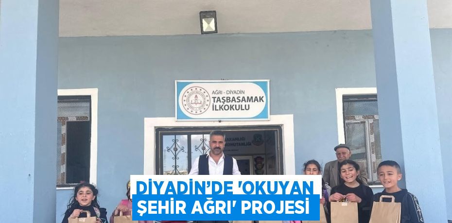 DİYADİN’DE 'OKUYAN ŞEHİR AĞRI' PROJESİ