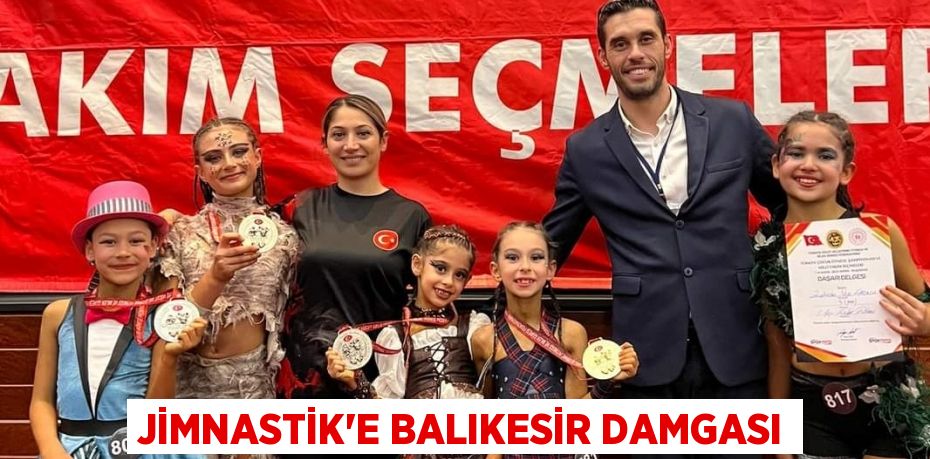 JİMNASTİK’E BALIKESİR DAMGASI