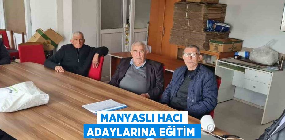 MANYASLI HACI ADAYLARINA EĞİTİM