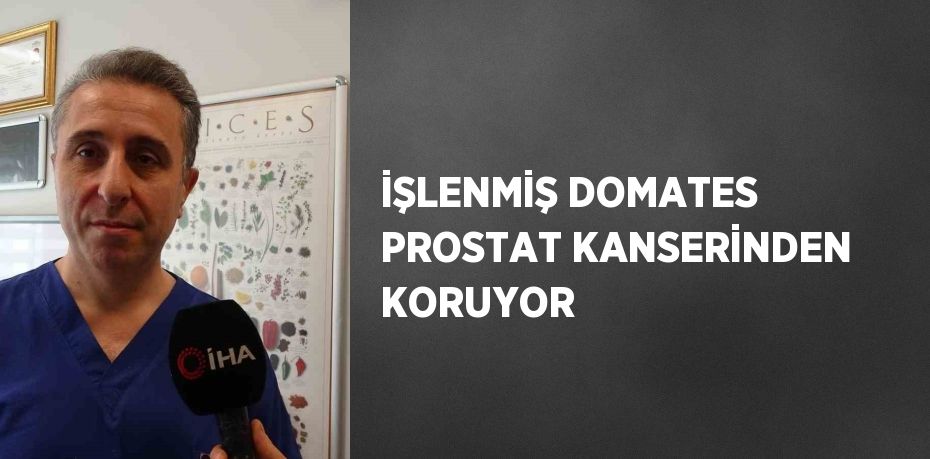 İŞLENMİŞ DOMATES PROSTAT KANSERİNDEN KORUYOR