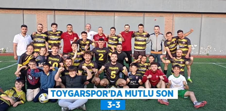 TOYGARSPOR’DA MUTLU SON   3-3