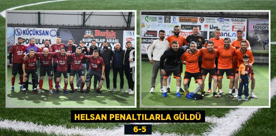 HELSAN PENALTILARLA GÜLDÜ    6-5