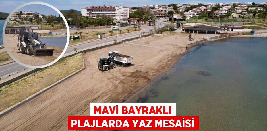 MAVİ BAYRAKLI PLAJLARDA YAZ MESAİSİ