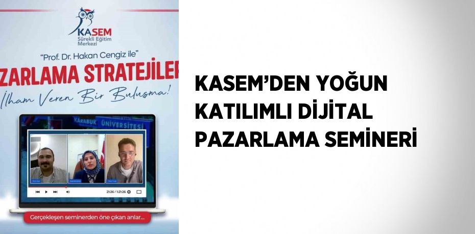 KASEM’DEN YOĞUN KATILIMLI DİJİTAL PAZARLAMA SEMİNERİ