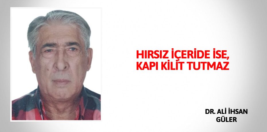 HIRSIZ İÇERİDE İSE,  KAPI KİLİT TUTMAZ