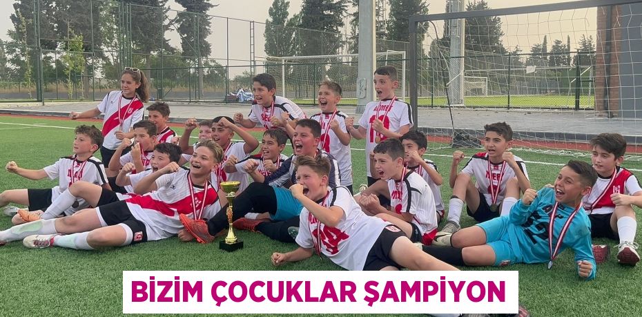 BİZİM ÇOCUKLAR ŞAMPİYON