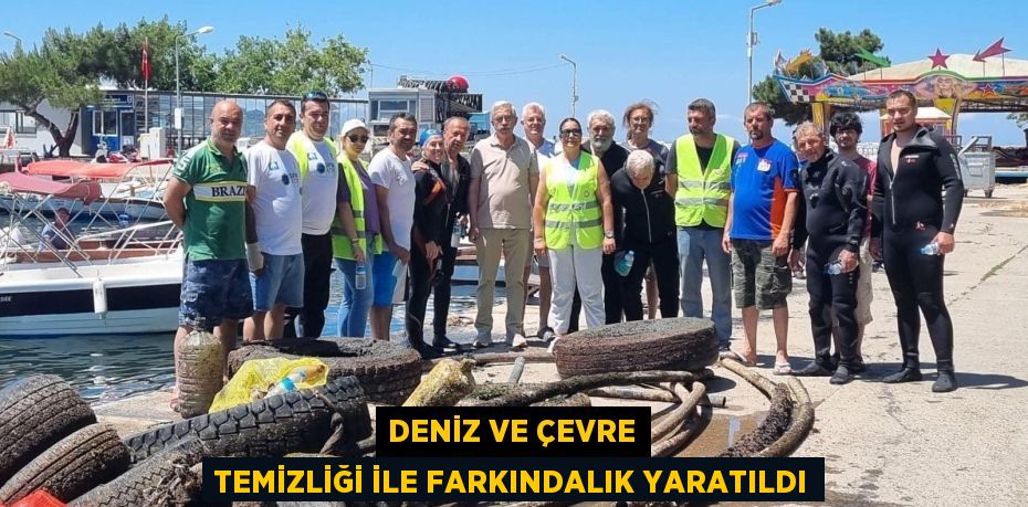 DENİZ VE ÇEVRE TEMİZLİĞİ İLE FARKINDALIK YARATILDI