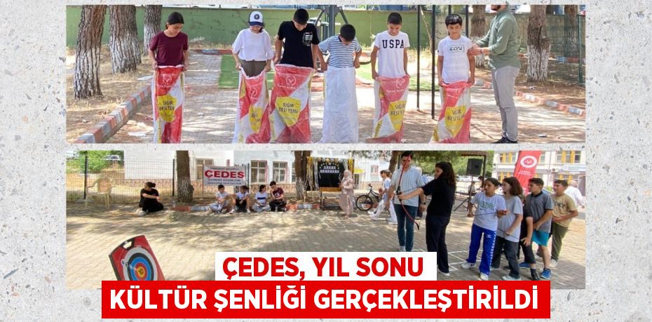 ÇEDES, YIL SONU KÜLTÜR ŞENLİĞİ GERÇEKLEŞTİRİLDİ