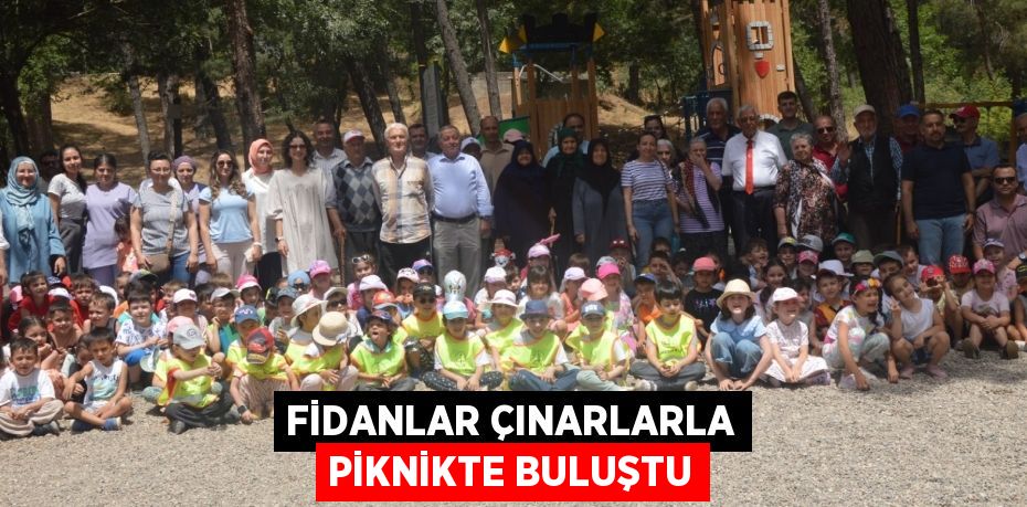 FİDANLAR ÇINARLARLA PİKNİKTE BULUŞTU