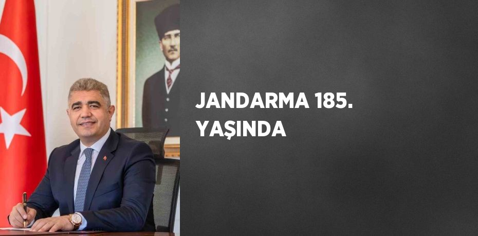 JANDARMA 185. YAŞINDA