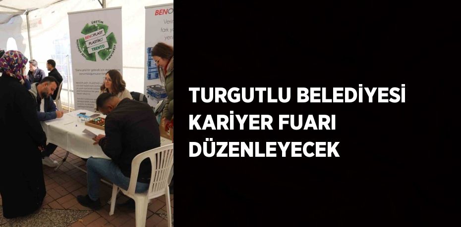TURGUTLU BELEDİYESİ KARİYER FUARI DÜZENLEYECEK