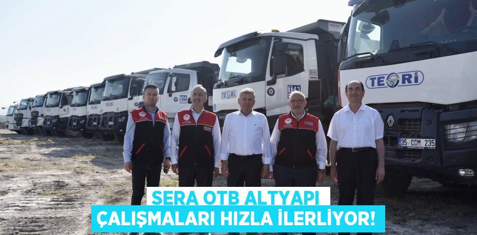 Sera OTB Altyapı Çalışmaları Hızla İlerliyor!