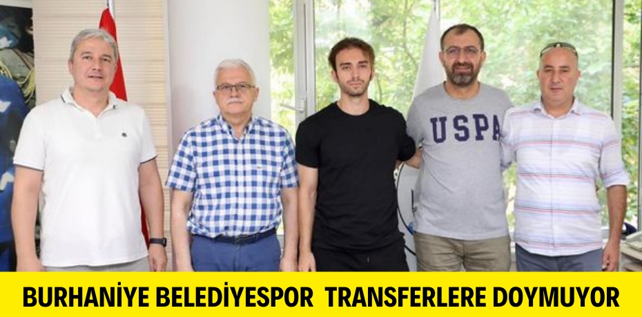 BURHANİYE BELEDİYESPOR TRANSFERLERE DOYMUYOR