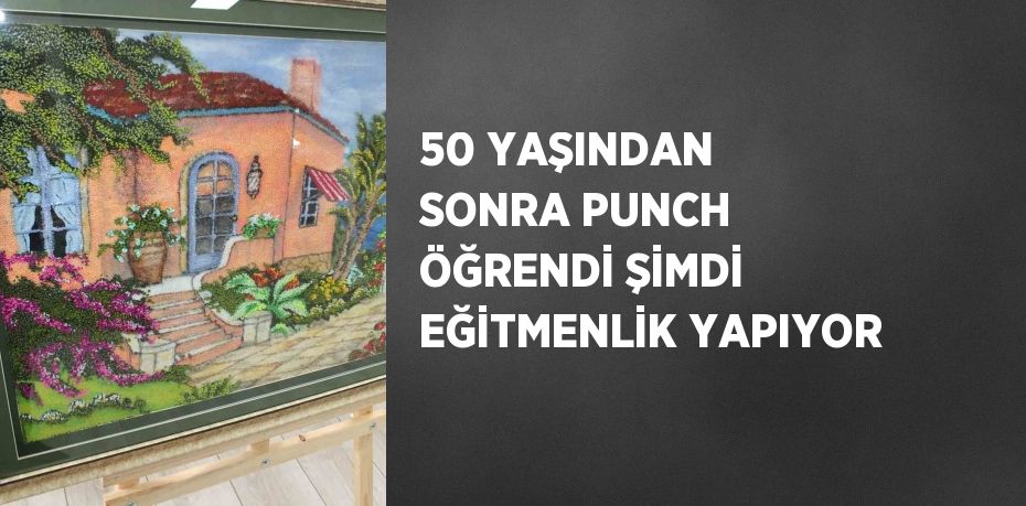 50 YAŞINDAN SONRA PUNCH ÖĞRENDİ ŞİMDİ EĞİTMENLİK YAPIYOR