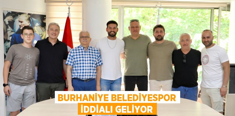 BURHANİYE BELEDİYESPOR İDDİALI GELİYOR