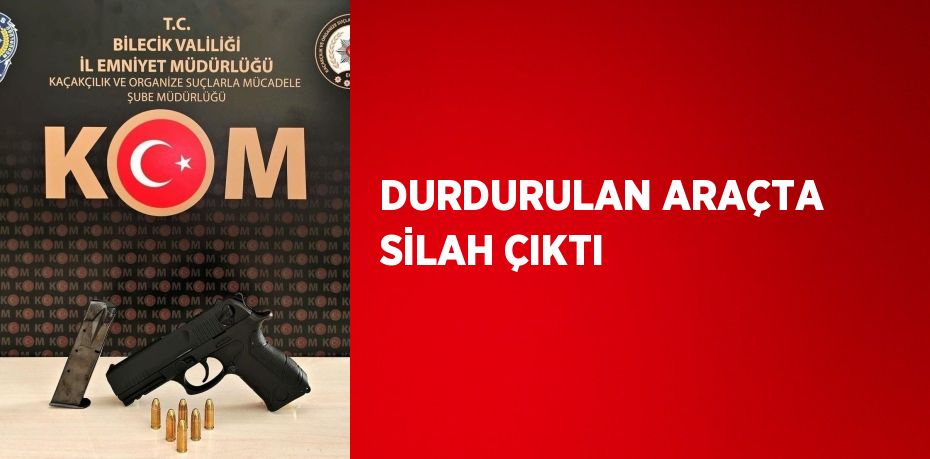 DURDURULAN ARAÇTA SİLAH ÇIKTI