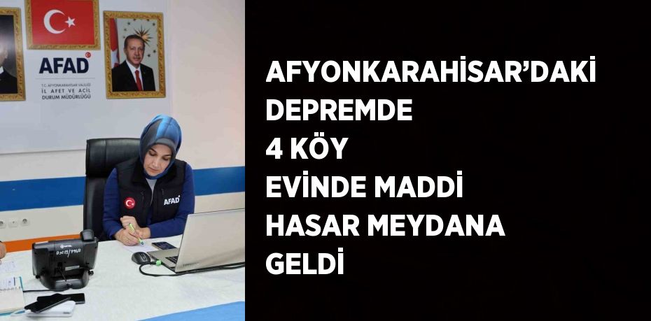 AFYONKARAHİSAR’DAKİ DEPREMDE 4 KÖY EVİNDE MADDİ HASAR MEYDANA GELDİ