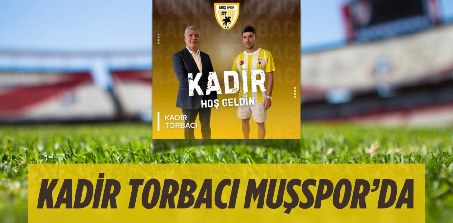 KADİR TORBACI MUŞSPOR’DA