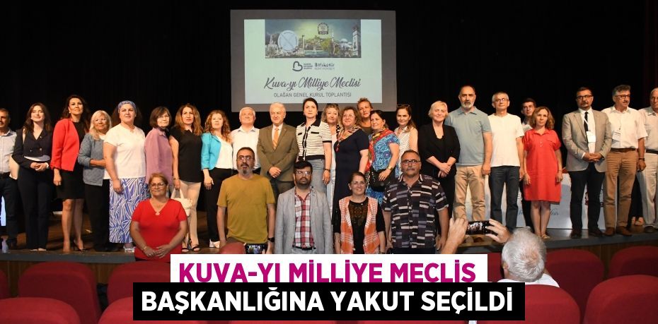 KUVA-YI MİLLİYE MECLİS BAŞKANLIĞINA YAKUT SEÇİLDİ