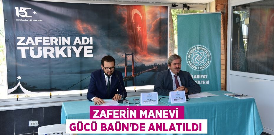ZAFERİN MANEVİ GÜCÜ BAÜN’DE ANLATILDI