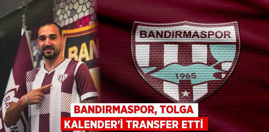 Bandırmaspor, Tolga Kalender'i transfer etti