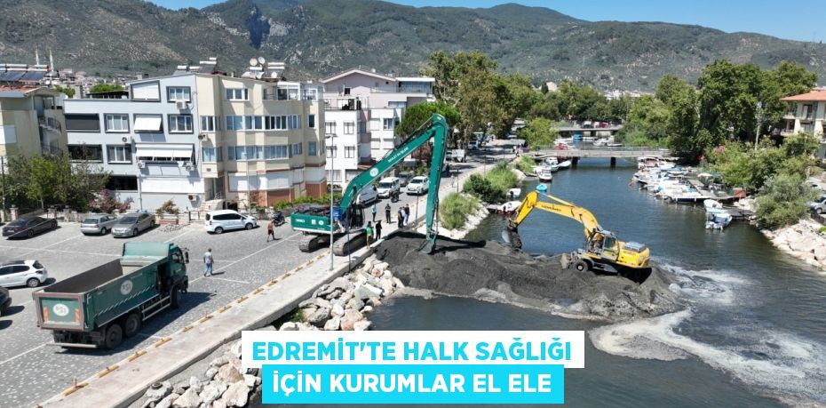 Edremit’te halk sağlığı için kurumlar el ele