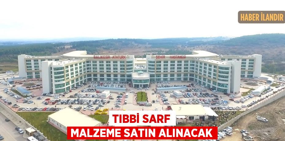Tıbbi sarf malzeme satın alınacak