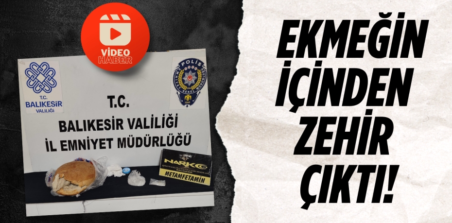 EKMEĞİN İÇİNDEN  ZEHİR ÇIKTI!