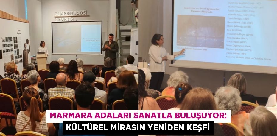 Marmara Adaları Sanatla Buluşuyor: Kültürel Mirasın Yeniden Keşfi