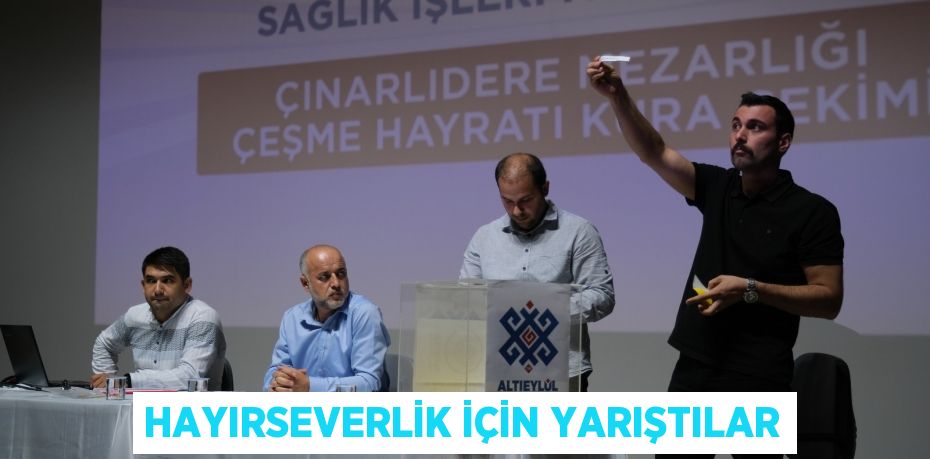 HAYIRSEVERLİK İÇİN YARIŞTILAR
