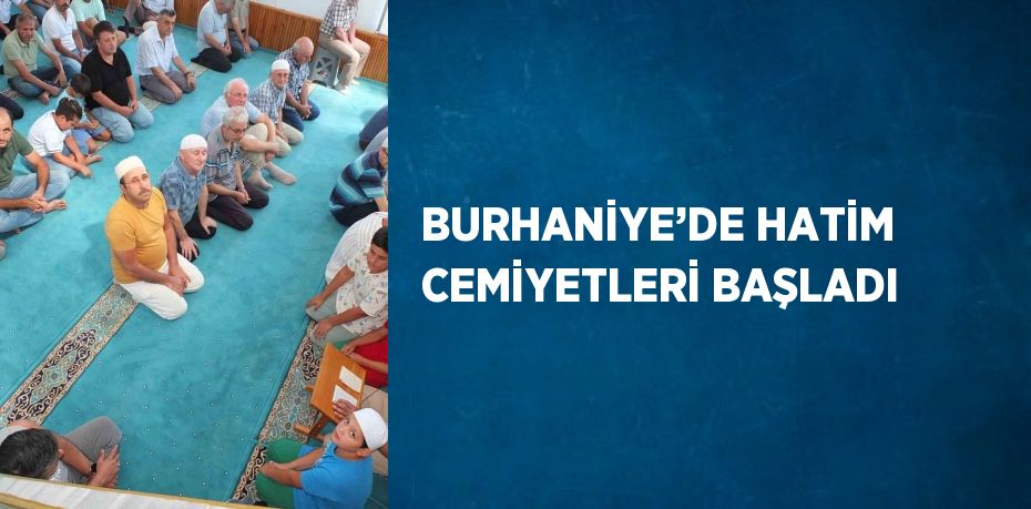 BURHANİYE’DE HATİM CEMİYETLERİ BAŞLADI