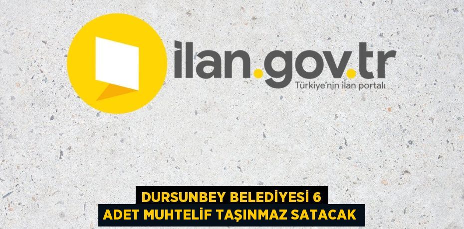 DURSUNBEY BELEDİYESİ 6 ADET MUHTELİF TAŞINMAZ SATACAK