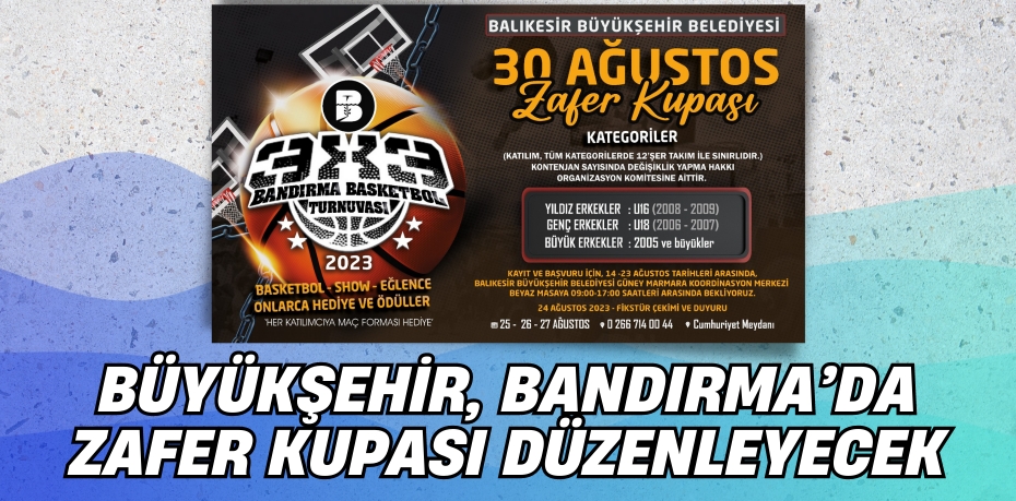 Büyükşehir, Bandırma’da Zafer Kupası düzenleyecek