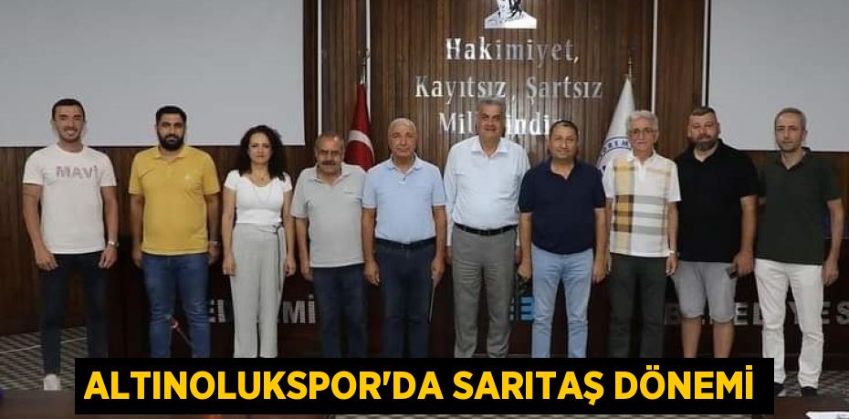 ALTINOLUKSPOR’DA SARITAŞ DÖNEMİ