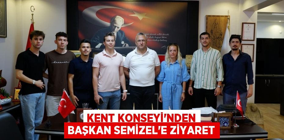 KENT KONSEYİ’NDEN BAŞKAN SEMİZEL’E ZİYARET