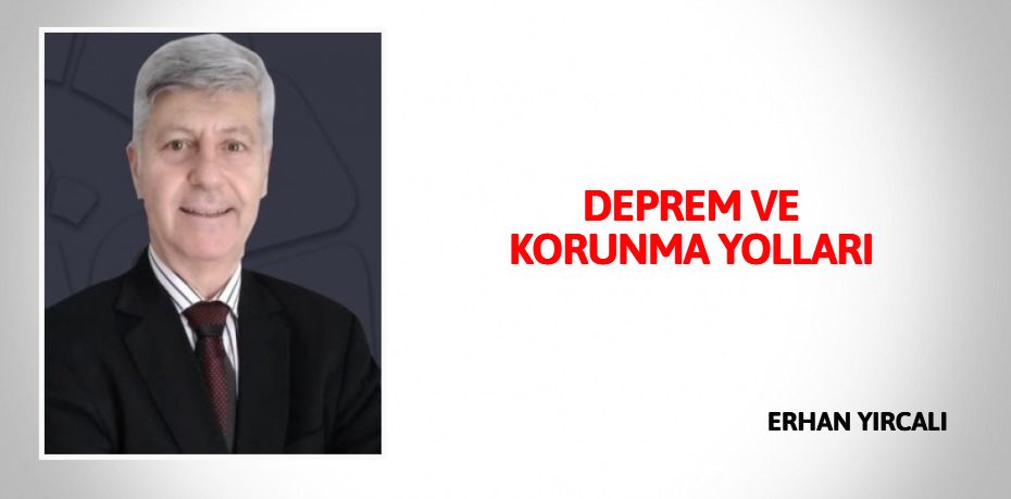 DEPREM VE  KORUNMA  YOLLARI