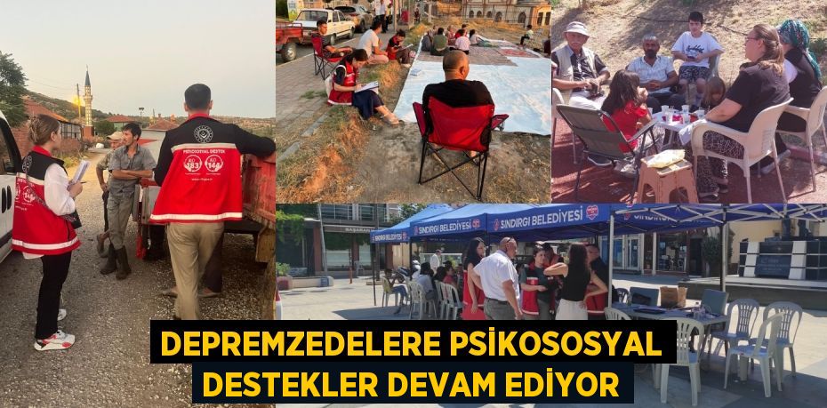 Depremzedelere Psikososyal Destekler Devam Ediyor