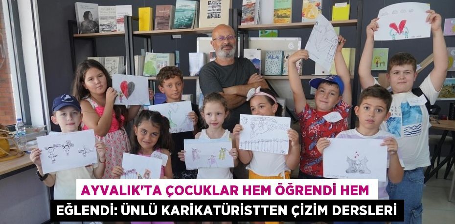 Ayvalık'ta Çocuklar Hem Öğrendi Hem Eğlendi: Ünlü Karikatüristten Çizim Dersleri
