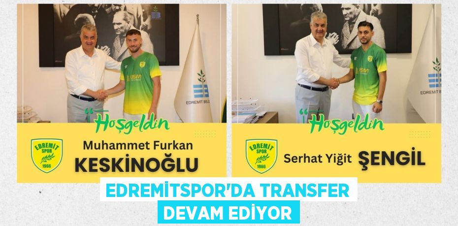 EDREMİTSPOR’DA TRANSFER DEVAM EDİYOR