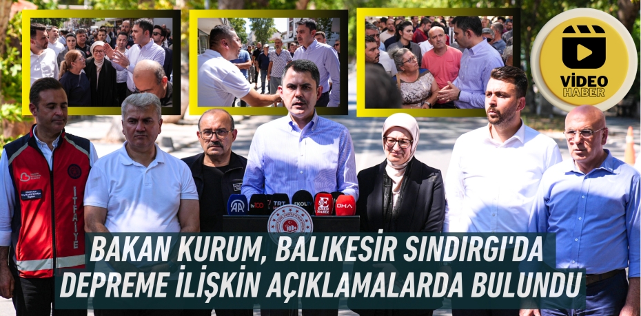 BAKAN KURUM, BALIKESİR SINDIRGI'DA DEPREME İLİŞKİN AÇIKLAMALARDA BULUNDU
