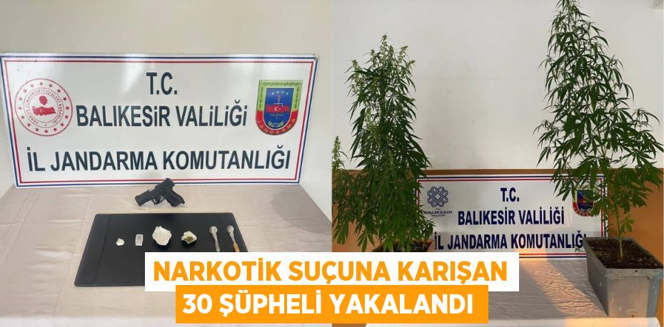 Narkotik suçuna karışan 30 şüpheli yakalandı